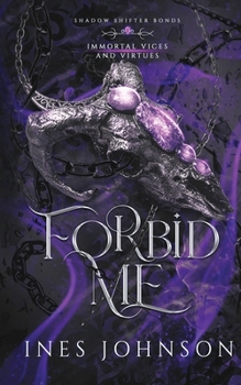 Forbid Me - Book #6 of the Immortal Vices and Virtues: Shadow Shifter Bonds