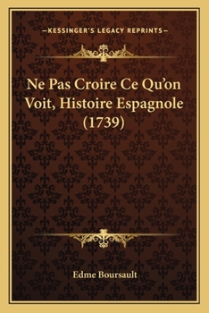 Paperback Ne Pas Croire Ce Qu'on Voit, Histoire Espagnole (1739) [French] Book