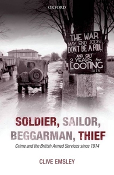 Hardcover Soldier, Sailor, Beggarman, Thief: Crime and the British Armed Services Since 1914 Book