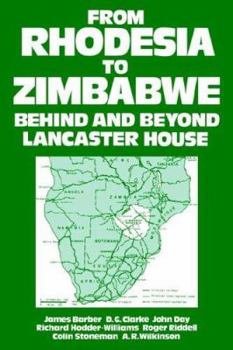 Paperback From Rhodesia to Zimbabwe: Behind and Beyond Lancaster House Book