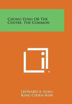 Paperback Chung Yung or the Centre, the Common Book