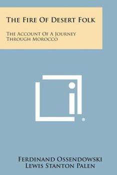 Paperback The Fire of Desert Folk: The Account of a Journey Through Morocco Book