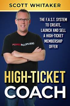 Hardcover High-Ticket Coach: The F.A.S.T. System to Create, Launch and Sell a High-Ticket Membership Offer Book
