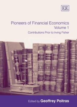 Pioneers of Financial Economics: Contributions Prior to Irving Fisher