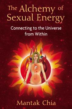 Paperback The Alchemy of Sexual Energy: Connecting to the Universe from Within Book