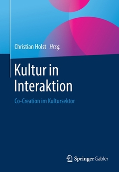 Paperback Kultur in Interaktion: Co-Creation Im Kultursektor [German] Book