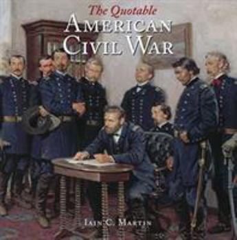 Hardcover The Quotable American Civil War Book