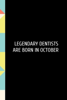 Legendary Dentists are born in: Funny Dental Hygienist Dentist School Notebook.  Lined Journal Notebook for Female Dentists, Dental Students, ... day,Birthday,Welcome,Farewell,Thanks.