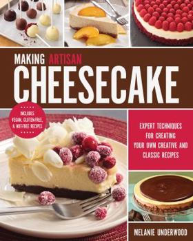 Paperback Making Artisan Cheesecake: Expert Techniques for Classic and Creative Recipes - Includes Vegan, Gluten-Free & Nut-Free Recipes Book