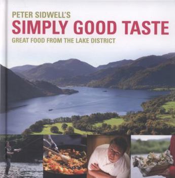 Hardcover Peter Sidwell's Simply Good Taste: Great Food from the Lake District Book