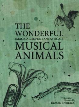 Hardcover The Wonderful, Magical, Super-Fantastical Musical Animals Book