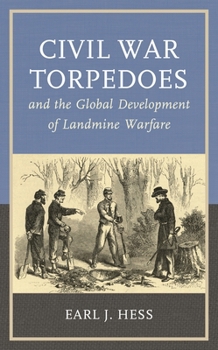 Paperback Civil War Torpedoes and the Global Development of Landmine Warfare Book