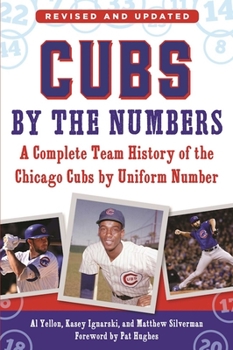 Paperback Cubs by the Numbers: A Complete Team History of the Chicago Cubs by Uniform Number Book
