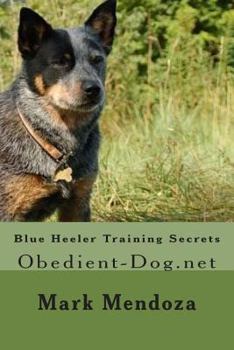 Paperback Blue Heeler Training Secrets: Obedient-Dog.net Book