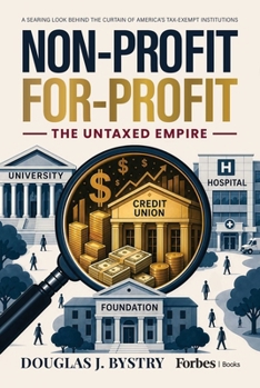 Hardcover Non-Profit For-Profit: The Untaxed Empire Book