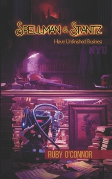 Spellman & Stantz Have Unfinished Business (Spellman & Stantz: Paranormal Outreach and Rehabilitation)
