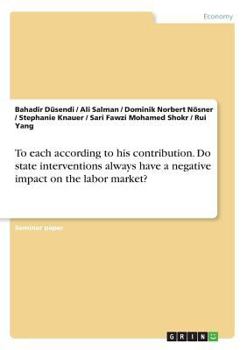 Paperback To each according to his contribution. Do state interventions always have a negative impact on the labor market? Book