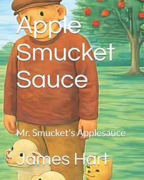 Paperback Apple Smucket Sauce: Mr. Smucket's Applesauce Book