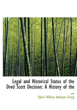 Paperback Legal and Historical Status of the Dred Scott Decision [Large Print] Book