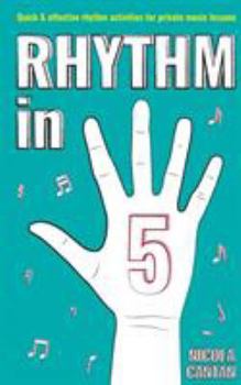 Paperback Rhythm in 5: Quick & effective rhythm activities for private music lessons Book