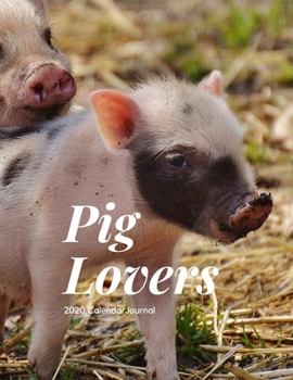 Pig Lovers 2020 Calendar Journal: Large notebook journal with Monthly Calendar Pages for 2020. Makes an excellent gift idea for birthdays or any special occasion