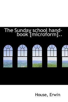 Paperback The Sunday School Hand-Book [Microform].. Book