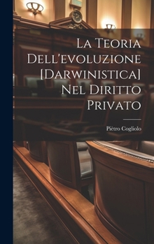La Teoria Dell'evoluzione [Darwinistica] Nel Diritto Privato (Italian Edition)