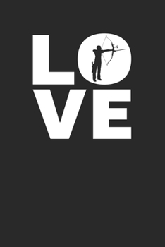 Paperback Love: Arching Notebook 6 x 9 (A5) Lined Ruled Journal Gift For Archers (108 Pages) Book