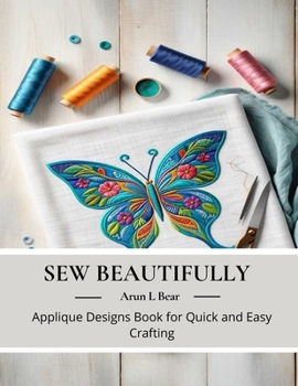 Paperback Sew Beautifully: Applique Designs Book for Quick and Easy Crafting Book