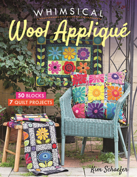 Paperback Whimsical Wool Appliqué: 50 Blocks, 7 Quilt Projects Book
