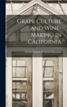 Hardcover Grape Culture and Wine-making in California Book