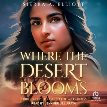 Audio CD Where the Desert Blooms: A Biblical Fiction Set in the Wilderness Book