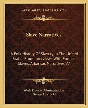 Slave Narratives: A Folk History Of Slavery In The United States From Interviews With Former Slaves, Arkansas Narratives V7