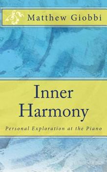 Paperback Inner Harmony: Personal Exploration at the Piano Book