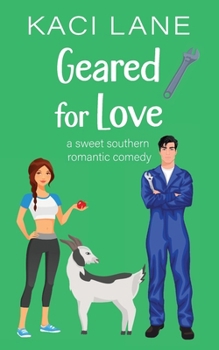 Paperback Geared for Love: A Sweet Southern Romantic Comedy Book