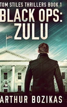 Black Ops: Zulu (Tom Stiles Thrillers Book 1) - Book #1 of the Tom Stiles