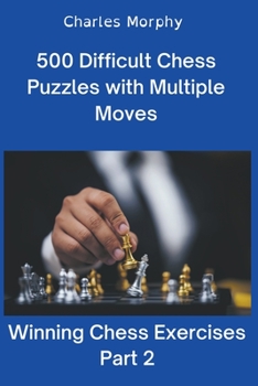 Paperback 500 Difficult Chess Puzzles with Multiple Moves, Part 2 Book