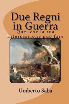 Paperback Due Regni in Guerra: Quel che la tua intercessione puó fare [Italian] Book