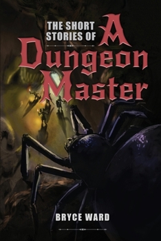 Paperback The Short Stories Of A Dungeon Master Book