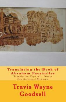 Paperback Translating the Book of Abraham Facsimiles: Translation Type #1: Direct Egyptological Meaning Book