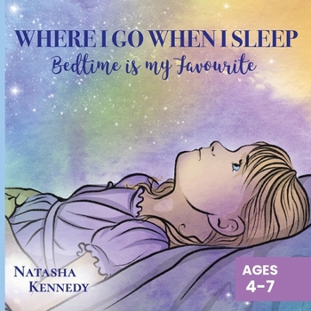 Paperback Where I Go When I Sleep: Bedtime is My Favourite Book