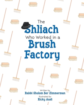 Paperback The Shliach Who Worked in a Brush Factory Book