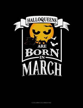Paperback Halloqueens Are Born In March: 6 Columns Columnar Pad Book