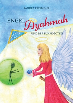 Paperback Engel Ayahmah: Und der Funke Gottes [German] Book