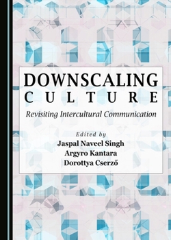 Downscaling Culture: Revisiting Intercultural Communication