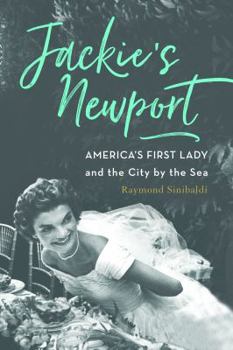 Hardcover Jackie's Newport: America's First Lady and the City by the Sea Book