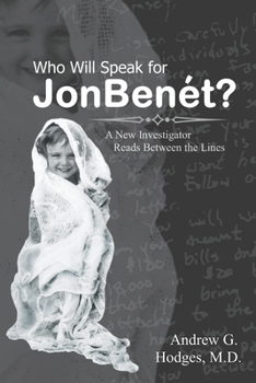 Who Will Speak For JonBenet? A New Investigator Reads Between the Lines