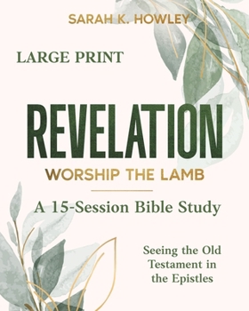 Revelation : Worship the Lamb (Large Print)