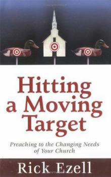 Paperback Hitting a Moving Target: Preaching to the Changing Needs of Your Church Book