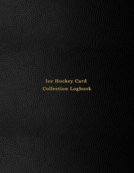 Ice Hockey Card Collection Logbook: Sport trading card collector journal | Ice Hockey inventory tracking, record keeping log book to sort collectable sporting cards | Professional black cover